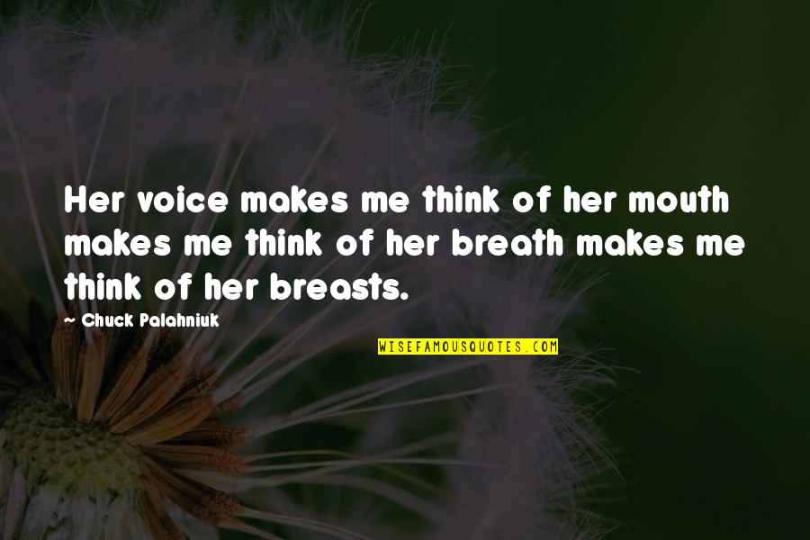 Chelaru Mircea Quotes By Chuck Palahniuk: Her voice makes me think of her mouth