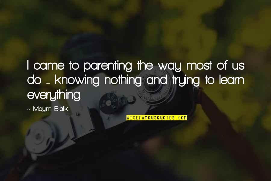 Chelbay Quotes By Mayim Bialik: I came to parenting the way most of Chelbay Quotes By Mayim Bialik: I came to parenting the way most of