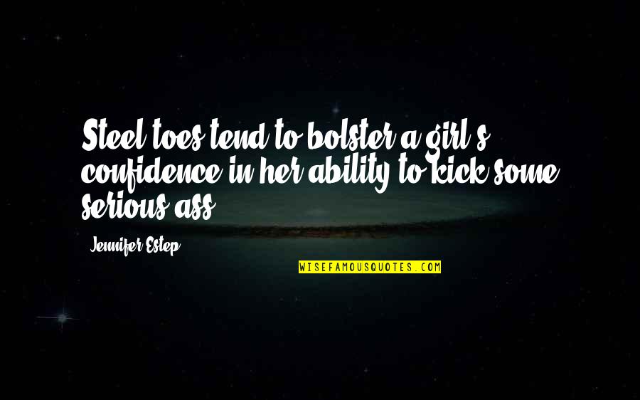 Chele Farley Quotes By Jennifer Estep: Steel toes tend to bolster a girl's confidence Chele Farley Quotes By Jennifer Estep: Steel toes tend to bolster a girl's confidence