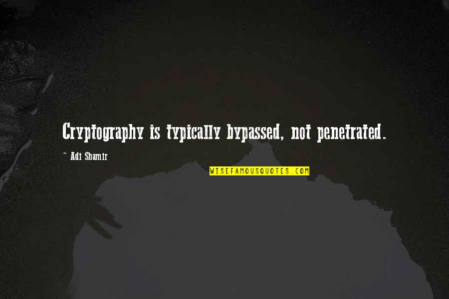 Chelem Quotes By Adi Shamir: Cryptography is typically bypassed, not penetrated. Chelem Quotes By Adi Shamir: Cryptography is typically bypassed, not penetrated.