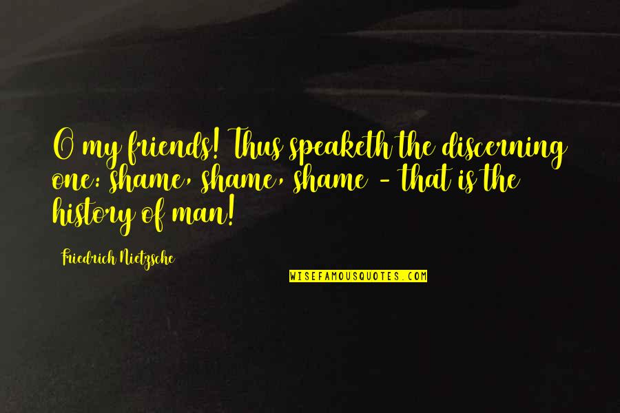 Chelengk Quotes By Friedrich Nietzsche: O my friends! Thus speaketh the discerning one: Chelengk Quotes By Friedrich Nietzsche: O my friends! Thus speaketh the discerning one: