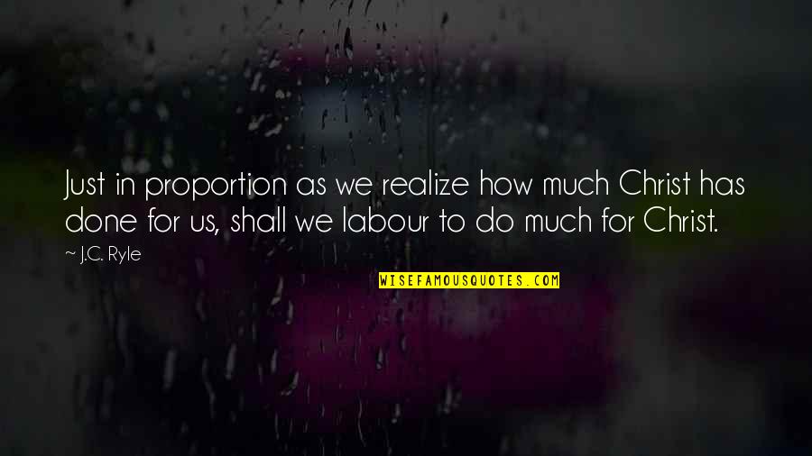 Chelette Stephenson Quotes By J.C. Ryle: Just in proportion as we realize how much Chelette Stephenson Quotes By J.C. Ryle: Just in proportion as we realize how much
