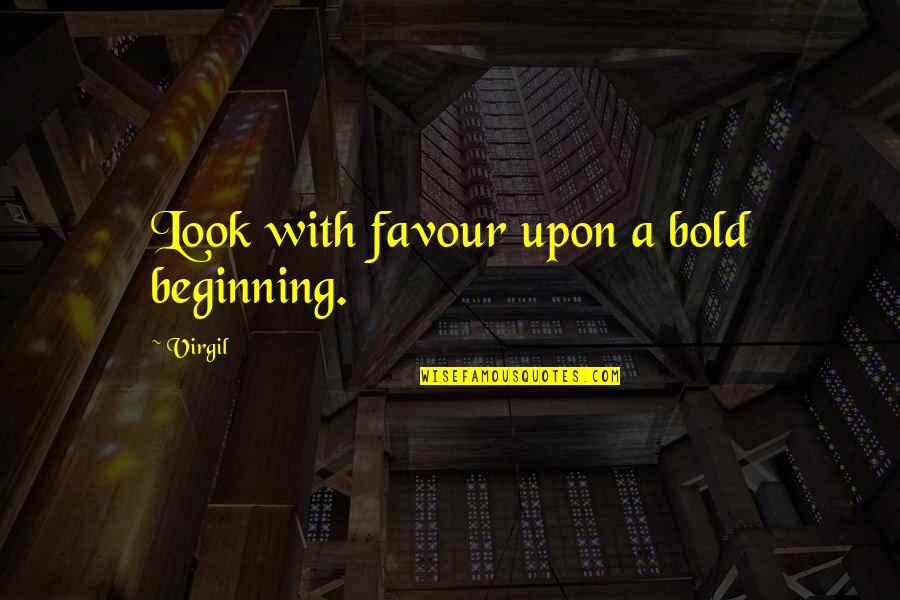 Chelewski Brothers Quotes By Virgil: Look with favour upon a bold beginning.