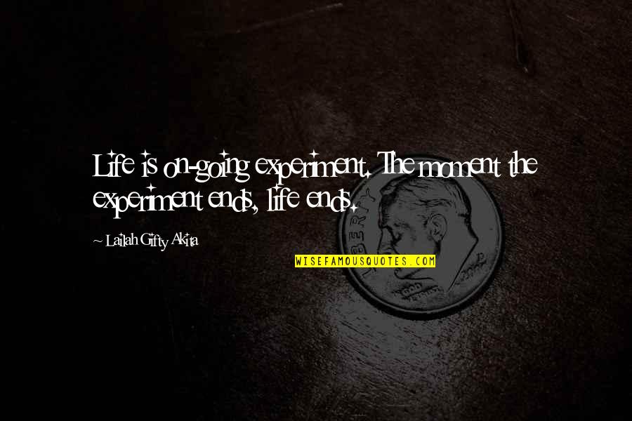 Chelex Quotes By Lailah Gifty Akita: Life is on-going experiment. The moment the experiment