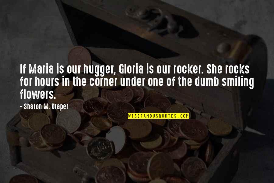 Chelios Massage Quotes By Sharon M. Draper: If Maria is our hugger, Gloria is our