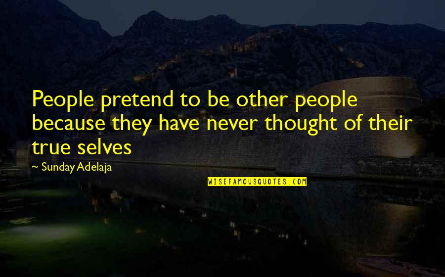 Chelios Massage Quotes By Sunday Adelaja: People pretend to be other people because they