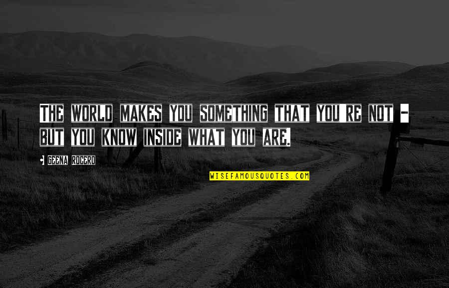 Chelios Oklahoma Quotes By Geena Rocero: The world makes you something that you're not