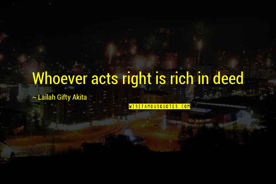 Chelios Oklahoma Quotes By Lailah Gifty Akita: Whoever acts right is rich in deed