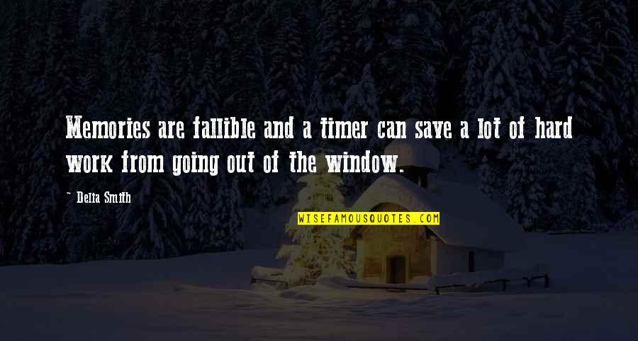 Chelise Michaels Quotes By Delia Smith: Memories are fallible and a timer can save Chelise Michaels Quotes By Delia Smith: Memories are fallible and a timer can save