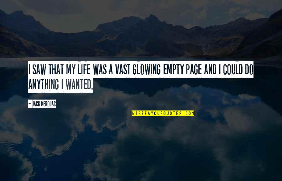 Chelise Michaels Quotes By Jack Kerouac: I saw that my life was a vast