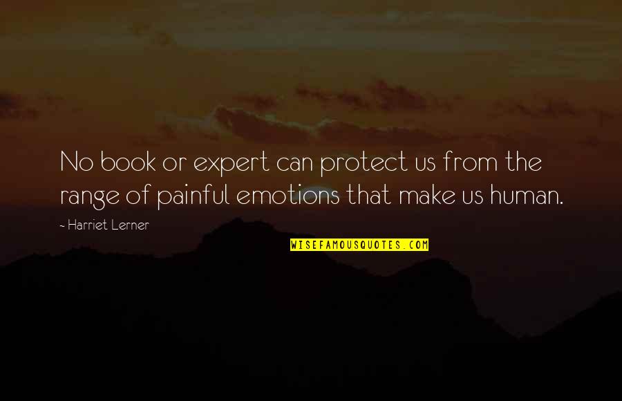 Chelita De Los Tripudos Quotes By Harriet Lerner: No book or expert can protect us from