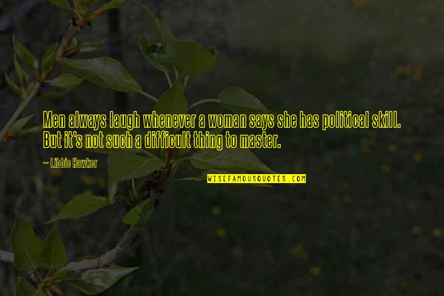 Chellappan Quotes By Libbie Hawker: Men always laugh whenever a woman says she