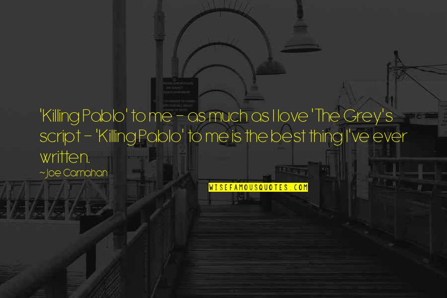 Chellaram Shipping Quotes By Joe Carnahan: 'Killing Pablo' to me - as much as