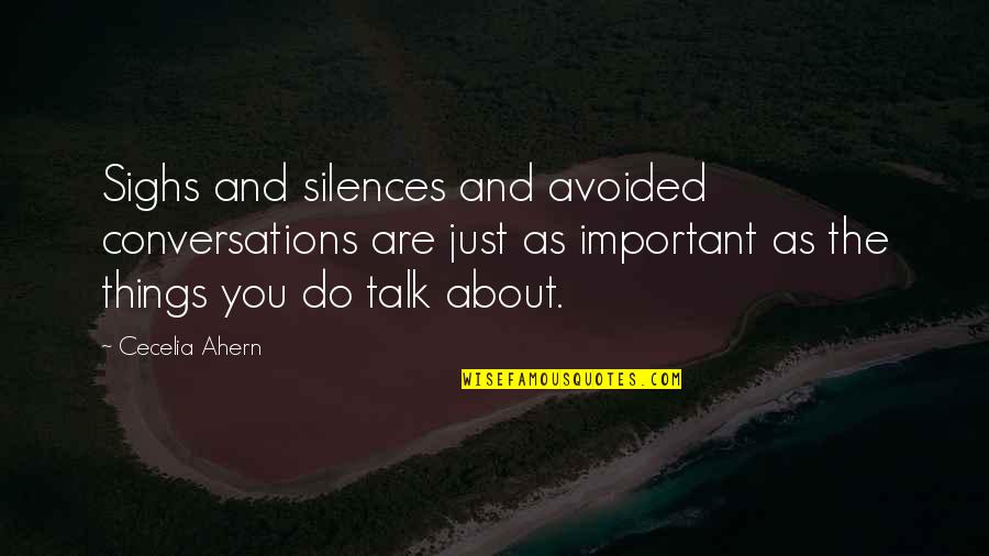 Chellarams Quotes By Cecelia Ahern: Sighs and silences and avoided conversations are just