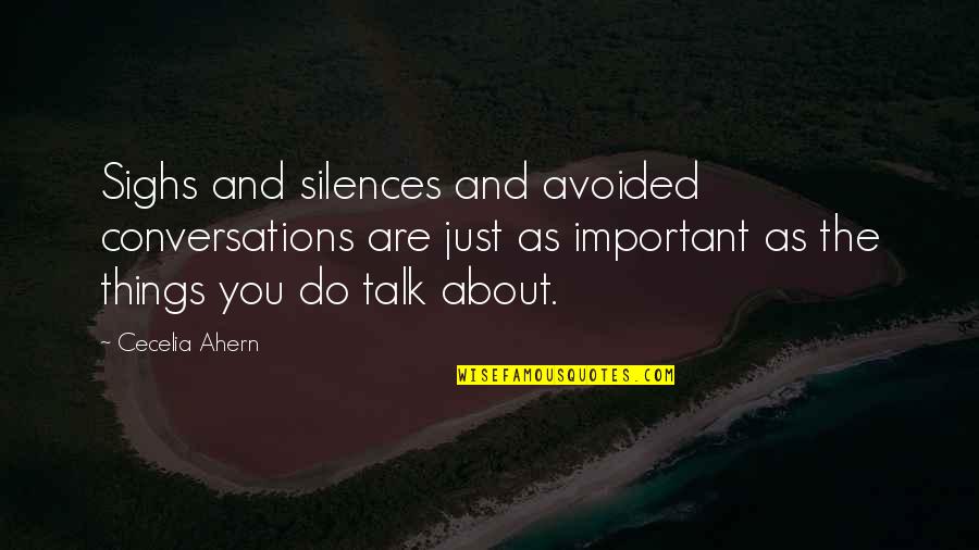 Chellarams Quotes By Cecelia Ahern: Sighs and silences and avoided conversations are just Chellarams Quotes By Cecelia Ahern: Sighs and silences and avoided conversations are just