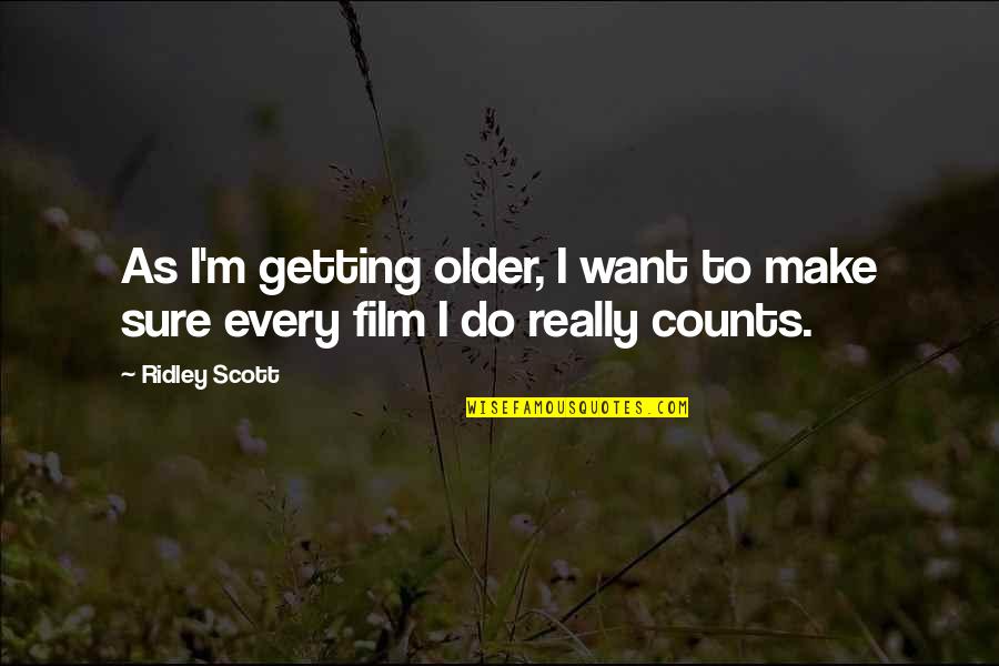 Chelmno Concentration Quotes By Ridley Scott: As I'm getting older, I want to make