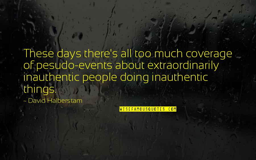 Chelos Quotes By David Halberstam: These days there's all too much coverage of Chelos Quotes By David Halberstam: These days there's all too much coverage of