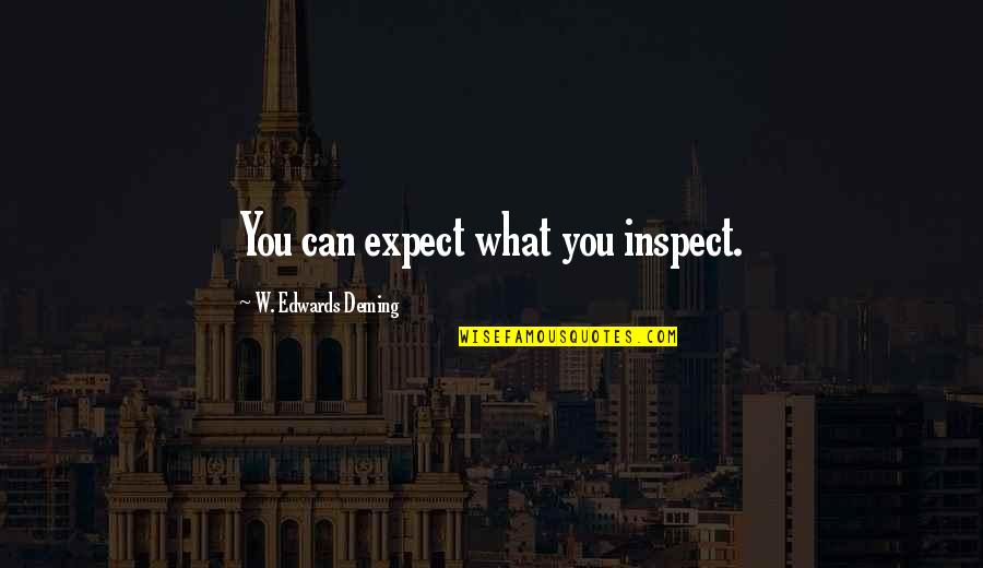 Chelsea Wolfe Quotes By W. Edwards Deming: You can expect what you inspect.