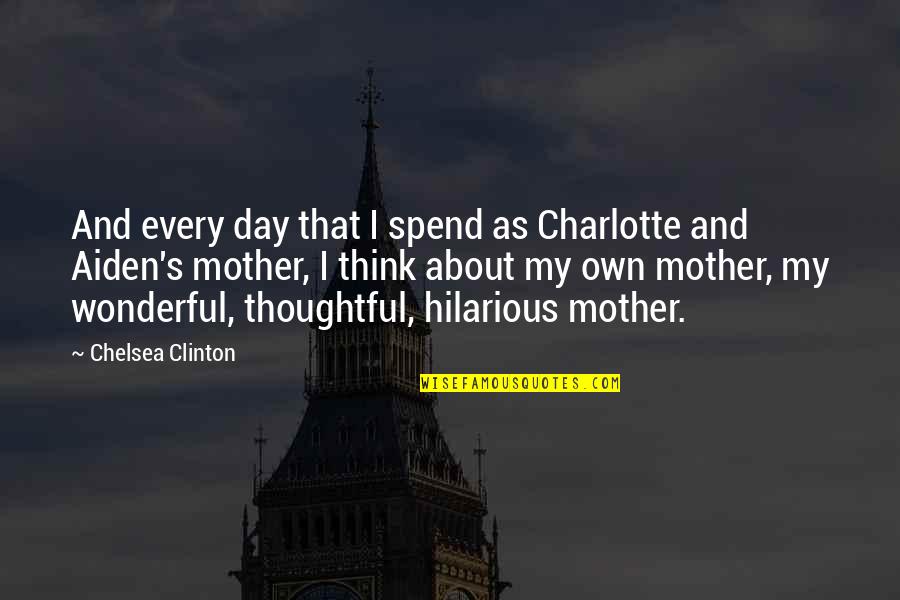 Chelsea's Quotes By Chelsea Clinton: And every day that I spend as Charlotte