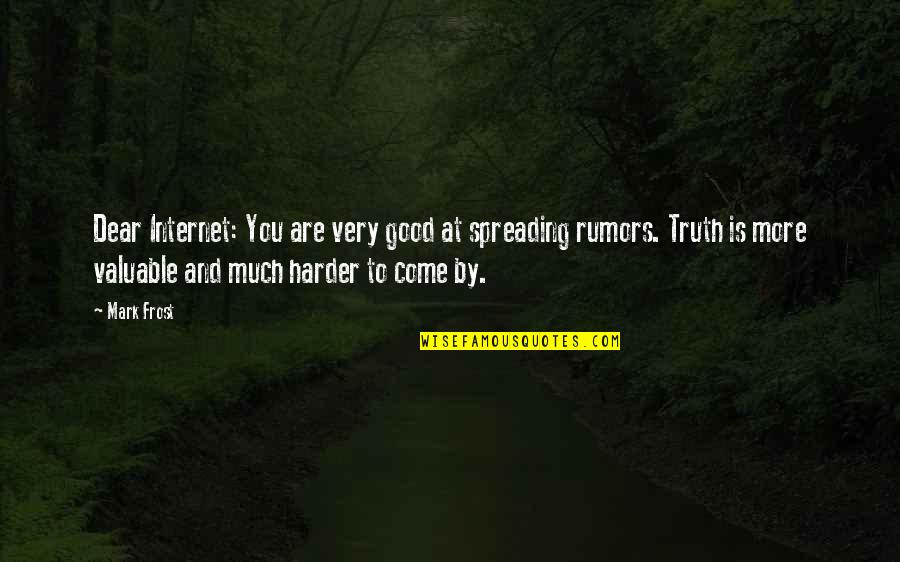 Chelsie Shakespeare Quotes By Mark Frost: Dear Internet: You are very good at spreading Chelsie Shakespeare Quotes By Mark Frost: Dear Internet: You are very good at spreading