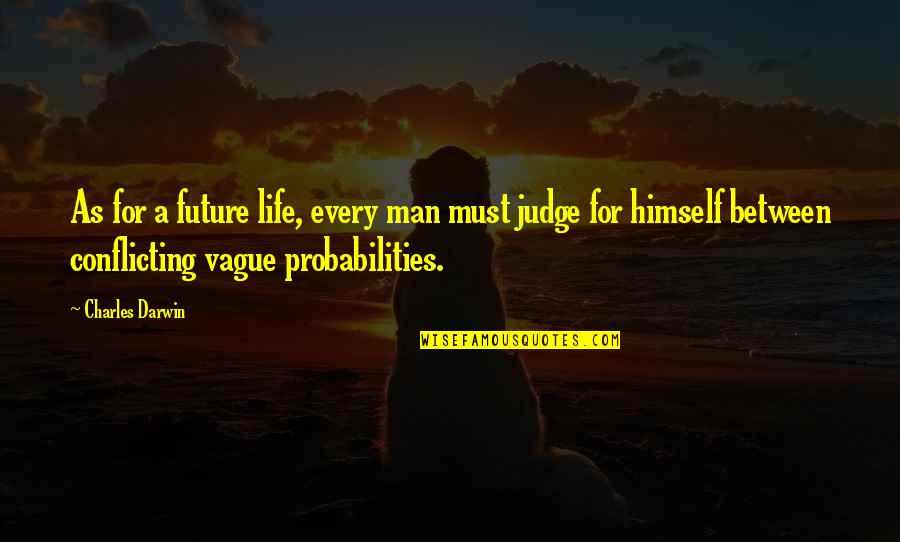 Chelyn Ang Quotes By Charles Darwin: As for a future life, every man must