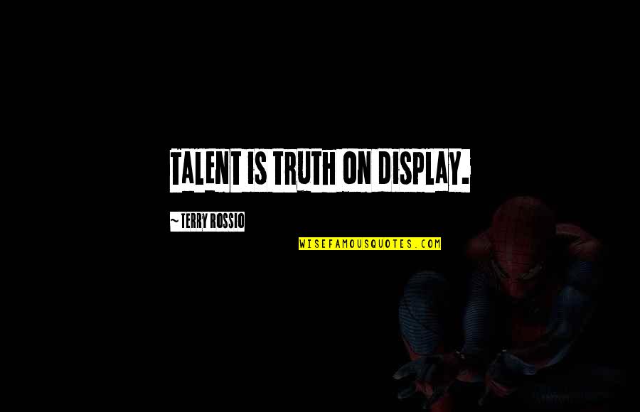 Chemawa Quotes By Terry Rossio: Talent is truth on display.