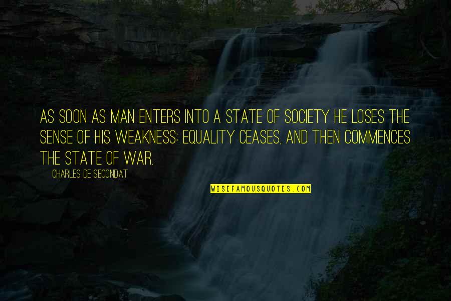 Chemax Quotes By Charles De Secondat: As soon as man enters into a state