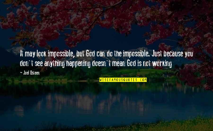 Chembelala Quotes By Joel Osteen: It may look impossible, but God can do