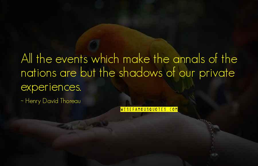 Chemence Quotes By Henry David Thoreau: All the events which make the annals of