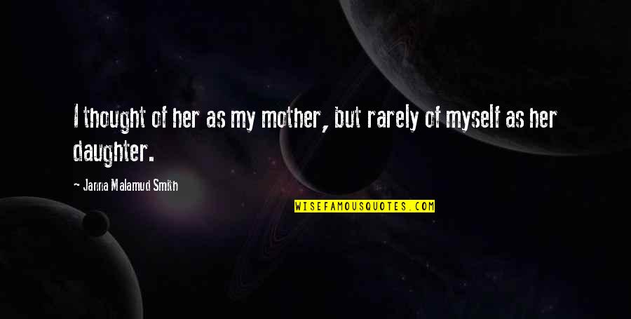 Chemical Engineering Motivational Quotes By Janna Malamud Smith: I thought of her as my mother, but