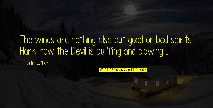 Chemical Locha Quotes By Martin Luther: The winds are nothing else but good or