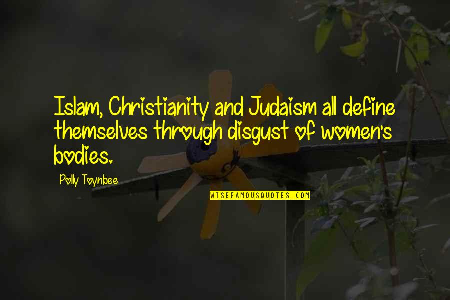 Chemical Locha Quotes By Polly Toynbee: Islam, Christianity and Judaism all define themselves through