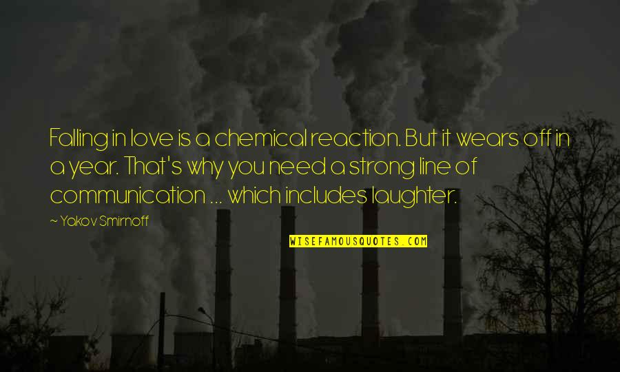 Chemical Reaction Quotes By Yakov Smirnoff: Falling in love is a chemical reaction. But