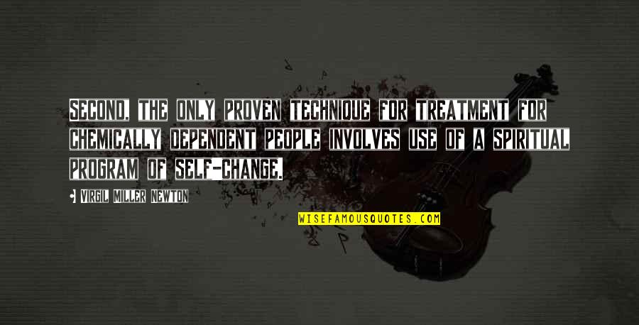 Chemically Quotes By Virgil Miller Newton: Second, the only proven technique for treatment for Chemically Quotes By Virgil Miller Newton: Second, the only proven technique for treatment for