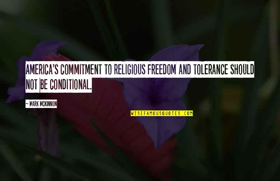 Chemicka Quotes By Mark McKinnon: America's commitment to religious freedom and tolerance should