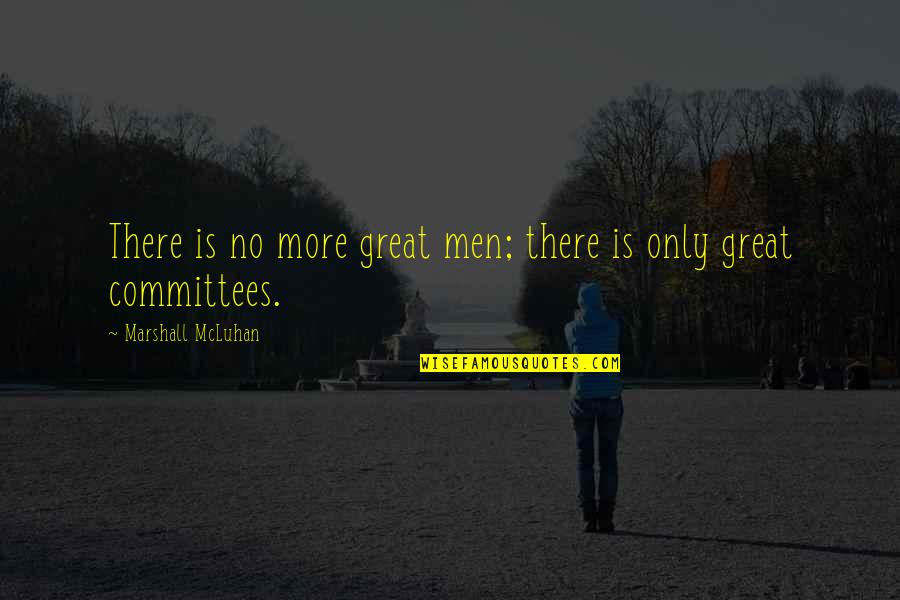 Chemics Quotes By Marshall McLuhan: There is no more great men; there is