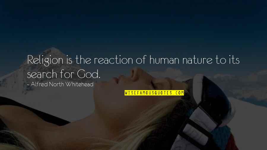 Chemineau Synonyme Quotes By Alfred North Whitehead: Religion is the reaction of human nature to
