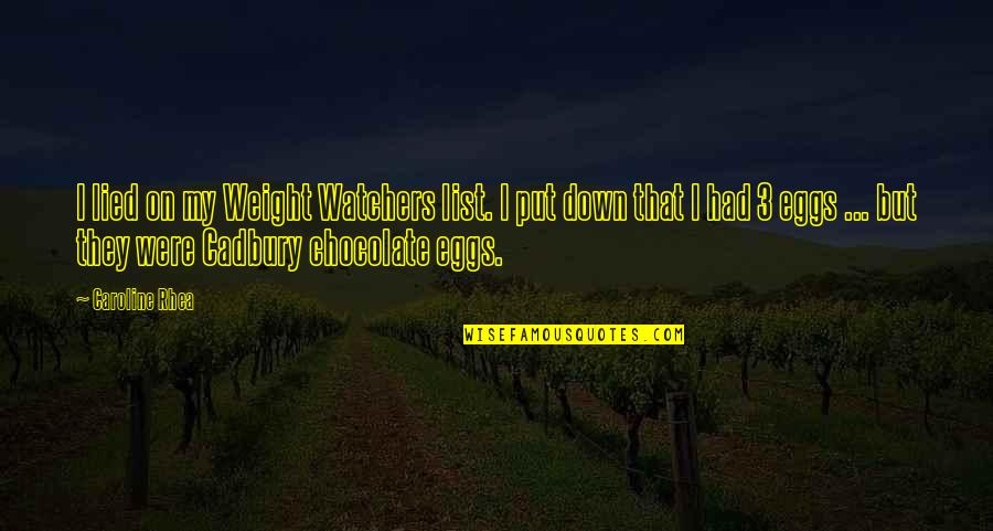 Chemins Quotes By Caroline Rhea: I lied on my Weight Watchers list. I