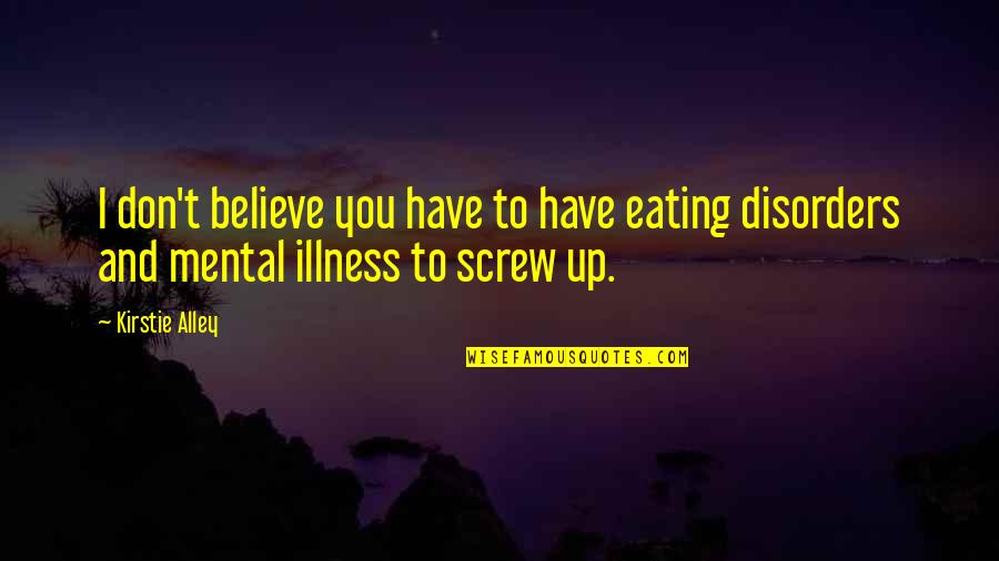 Chemique Quotes By Kirstie Alley: I don't believe you have to have eating