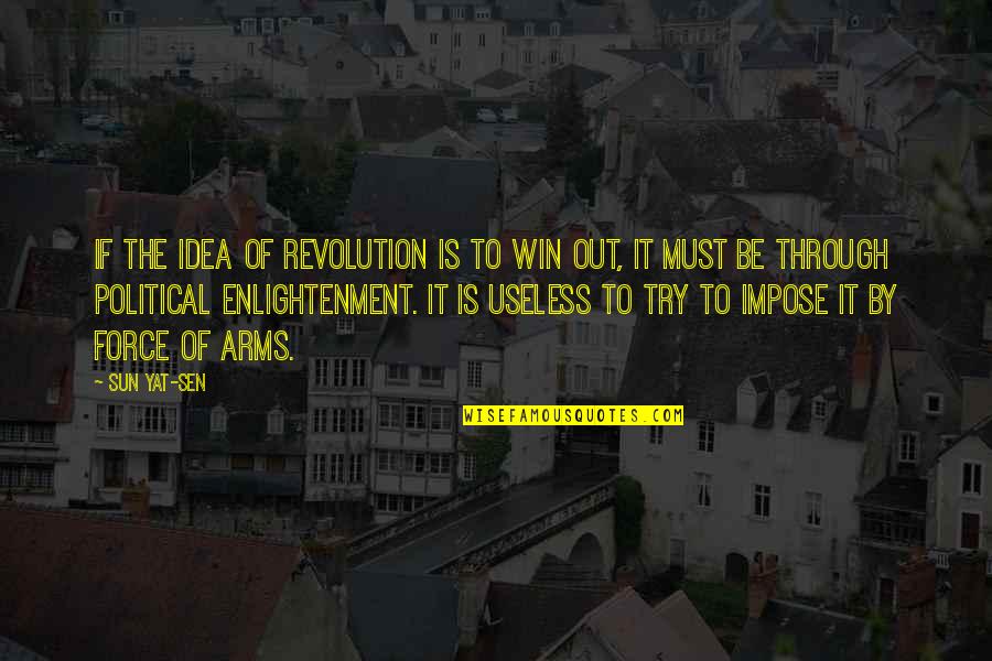 Chemique Quotes By Sun Yat-sen: If the idea of revolution is to win