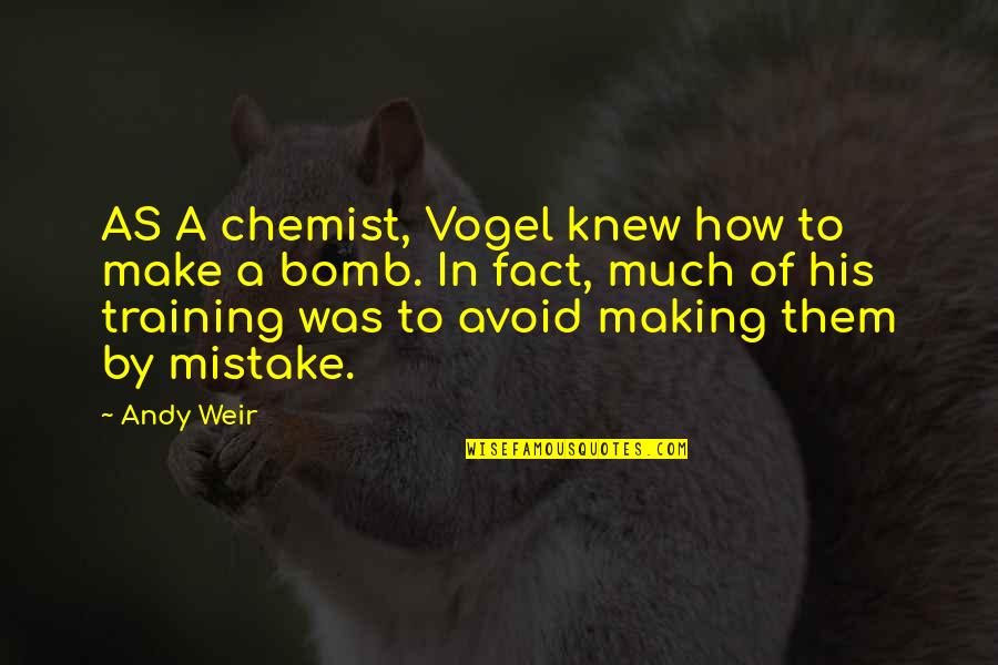 Chemist Quotes By Andy Weir: AS A chemist, Vogel knew how to make Chemist Quotes By Andy Weir: AS A chemist, Vogel knew how to make