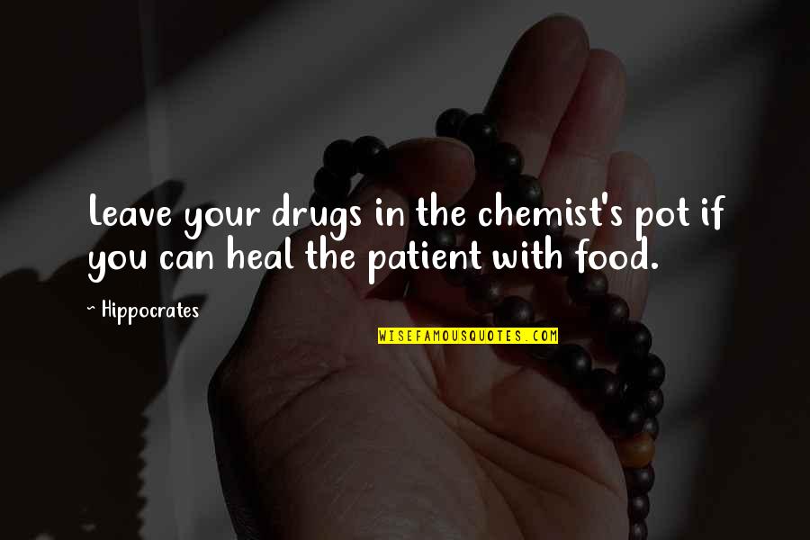 Chemist Quotes By Hippocrates: Leave your drugs in the chemist's pot if