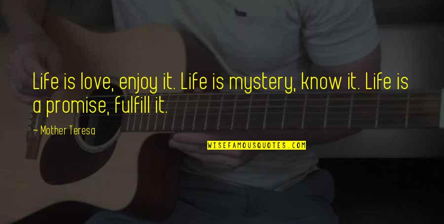 Chemistries Blood Quotes By Mother Teresa: Life is love, enjoy it. Life is mystery,