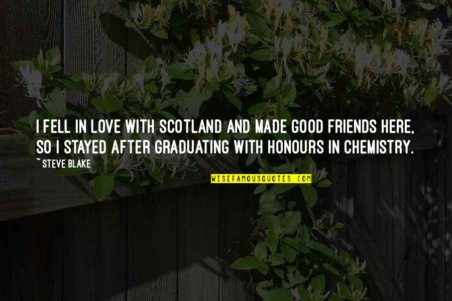 Chemistry And Love Quotes By Steve Blake: I fell in love with Scotland and made