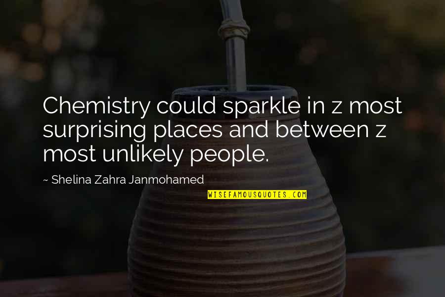 Chemistry Between People Quotes By Shelina Zahra Janmohamed: Chemistry could sparkle in z most surprising places