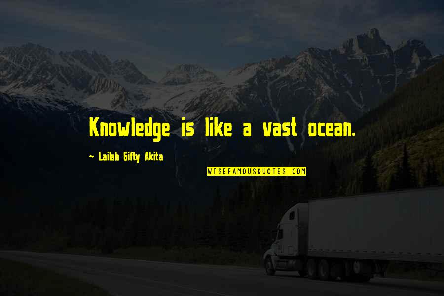 Chemistry Between Two People Quotes By Lailah Gifty Akita: Knowledge is like a vast ocean.