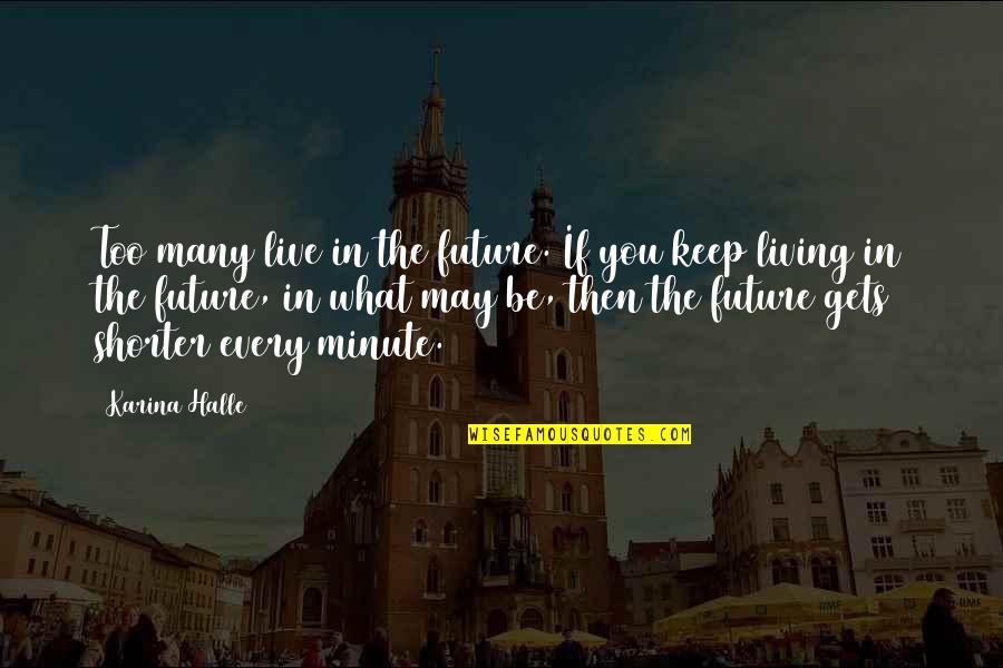 Chemistry Of Isaac Newton Quotes By Karina Halle: Too many live in the future. If you Chemistry Of Isaac Newton Quotes By Karina Halle: Too many live in the future. If you