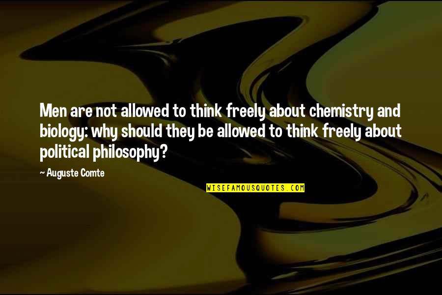 Chemistry Quotes By Auguste Comte: Men are not allowed to think freely about