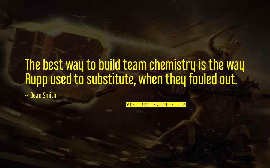 Chemistry Quotes By Dean Smith: The best way to build team chemistry is