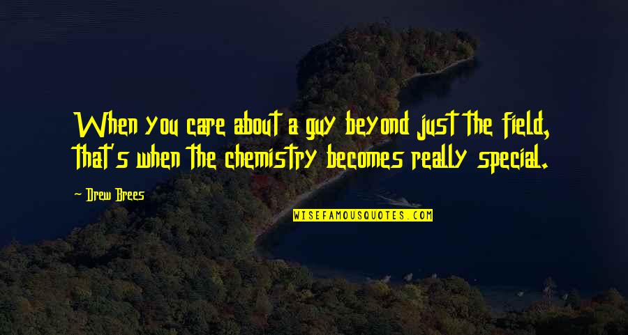 Chemistry Quotes By Drew Brees: When you care about a guy beyond just